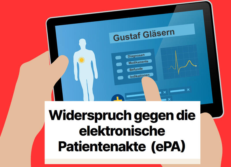 Widerspruch gegen die elektronische Patientenakte (ePA) Widerspruch gegen die elektronische Patientenakte (ePA)